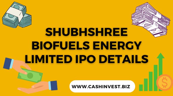 Shubhshree Biofuels Energy Limited IPO Details